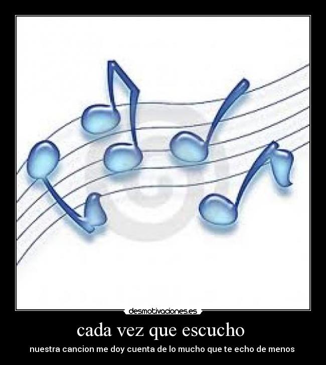cada vez que escucho - nuestra cancion me doy cuenta de lo mucho que te echo de menos