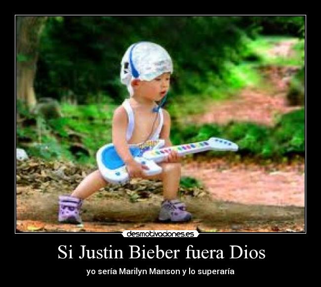 Si Justin Bieber fuera Dios - yo sería Marilyn Manson y lo superaría