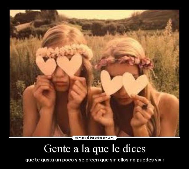 Gente a la que le dices - 