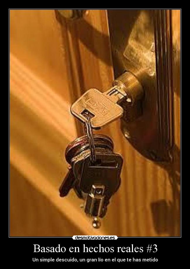 Basado en hechos reales #3 - Un simple descuido, un gran lío en el que te has metido