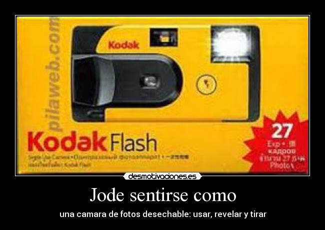 Jode sentirse como - una camara de fotos desechable: usar, revelar y tirar