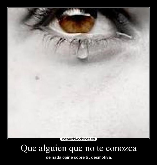 Que alguien que no te conozca -