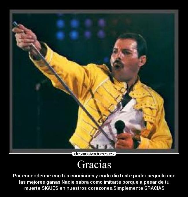 Gracias - Por encenderme con tus canciones y cada dia triste poder segurilo con
las mejores ganas,Nadie sabra como imitarte porque a pesar de tu
muerte SIGUES en nuestros corazones.Simplemente GRACIAS