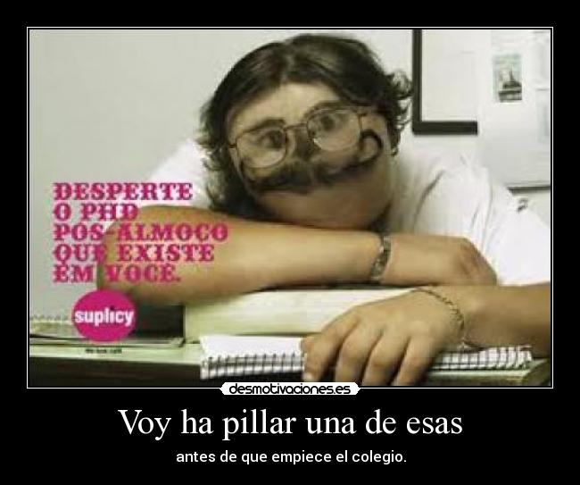 Voy ha pillar una de esas - 