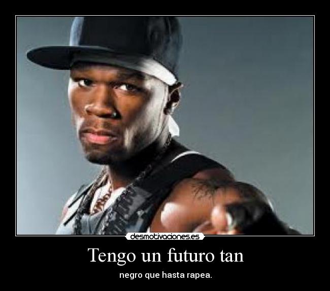 carteles futuro negro rapero cent desmotivaciones