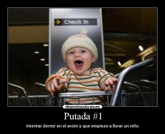 Putada #1 - intentar dormir en el avión y que empieze a llorar un niño.