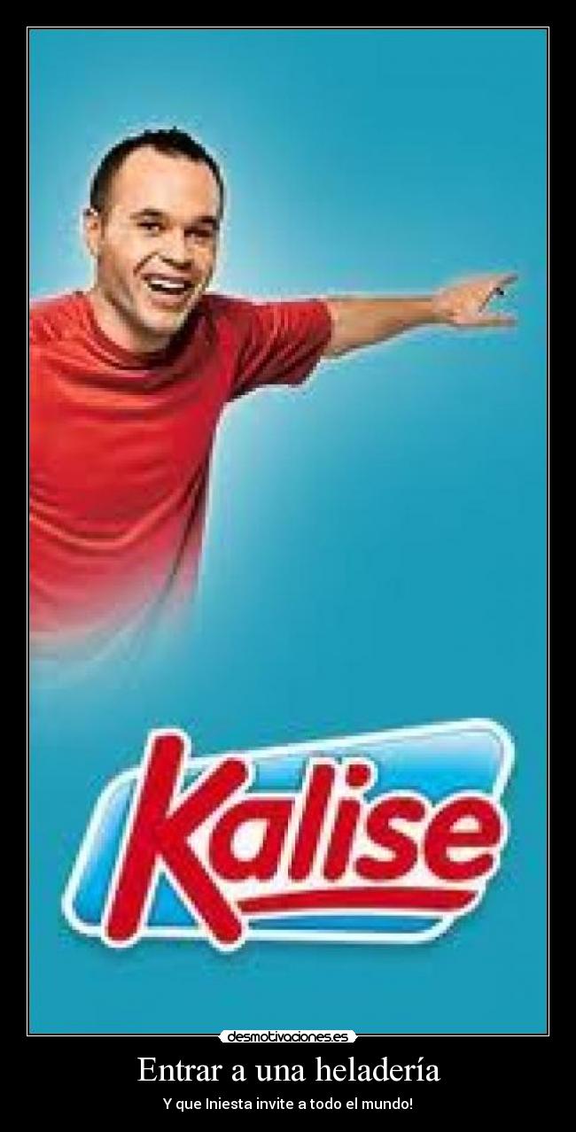 carteles iniesta invite todo mundo heladeria kalise desmotivaciones