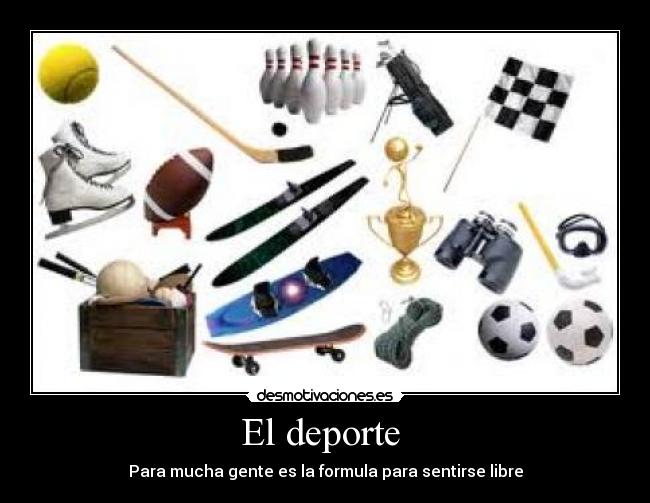 El deporte - Para mucha gente es la formula para sentirse libre