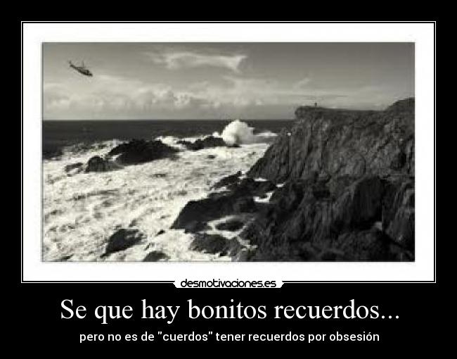 Se que hay bonitos recuerdos... - 