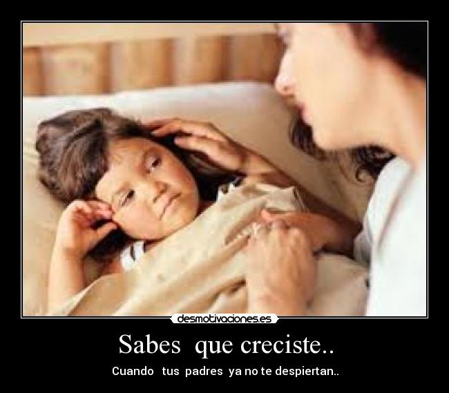 Sabes que creciste.. -