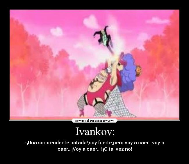 Ivankov: -