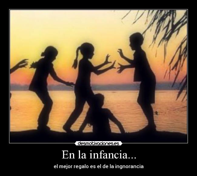 En la infancia... -