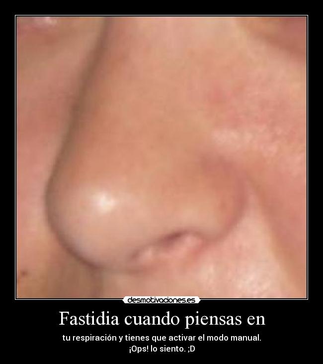 Fastidia cuando piensas en - 