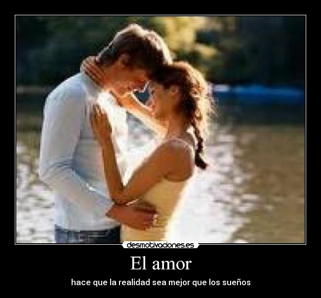 El amor - hace que la realidad sea mejor que los sueños
