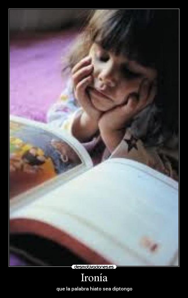 Ironía - que la palabra hiato sea diptongo