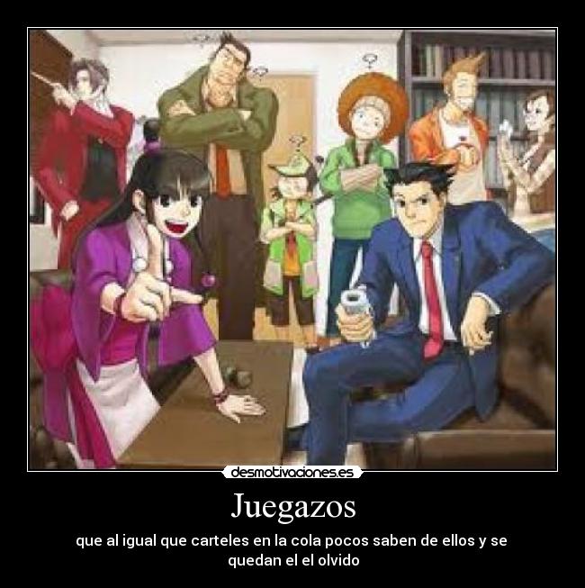 Juegazos - que al igual que carteles en la cola pocos saben de ellos y se
quedan el el olvido