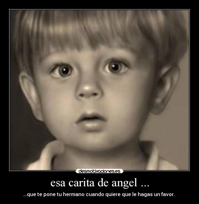 esa carita de angel ... - 