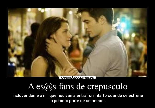 A es@s fans de crepusculo -