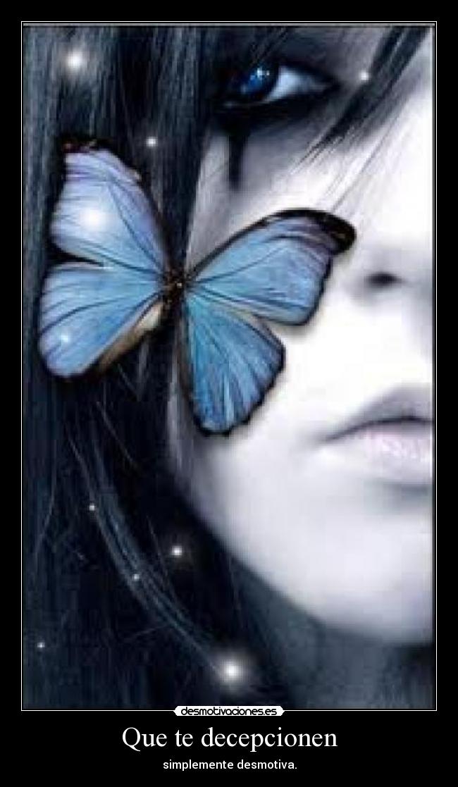 Que te decepcionen - simplemente desmotiva.