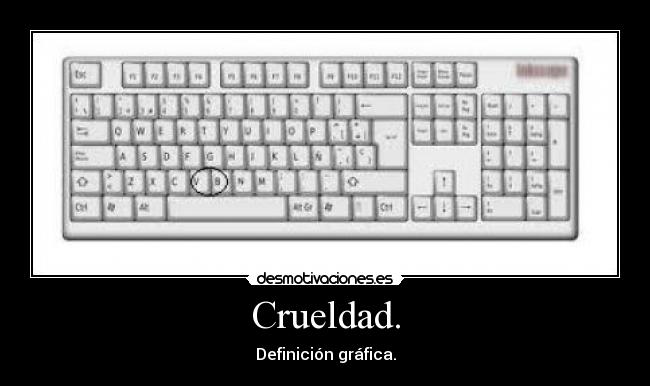 Crueldad. -