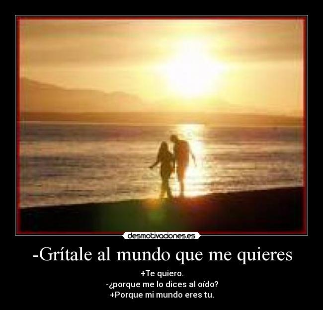 -Grítale al mundo que me quieres - 