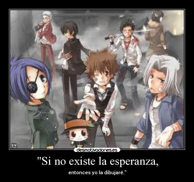 Si no existe la esperanza, -