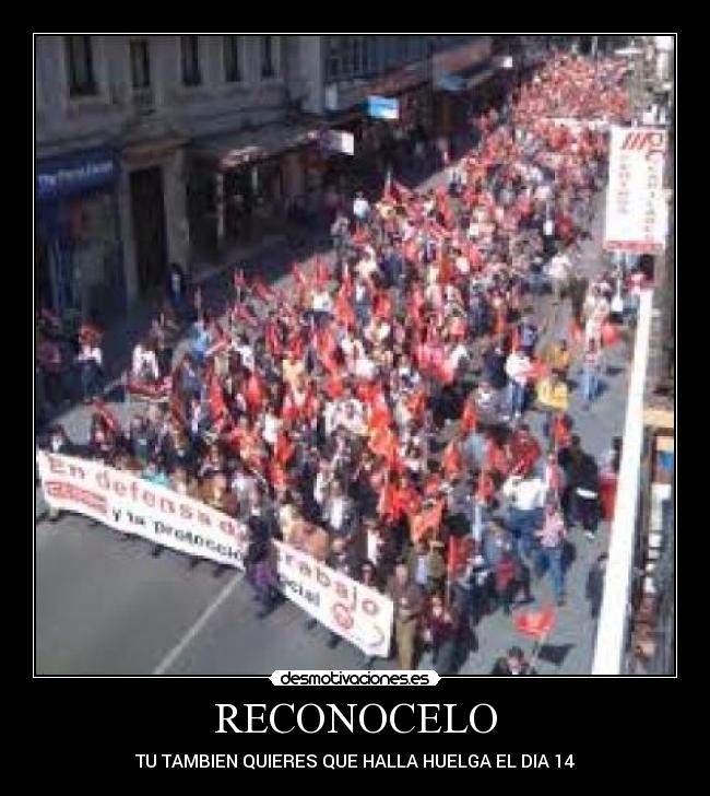 RECONOCELO - TU TAMBIEN QUIERES QUE HALLA HUELGA EL DIA 14