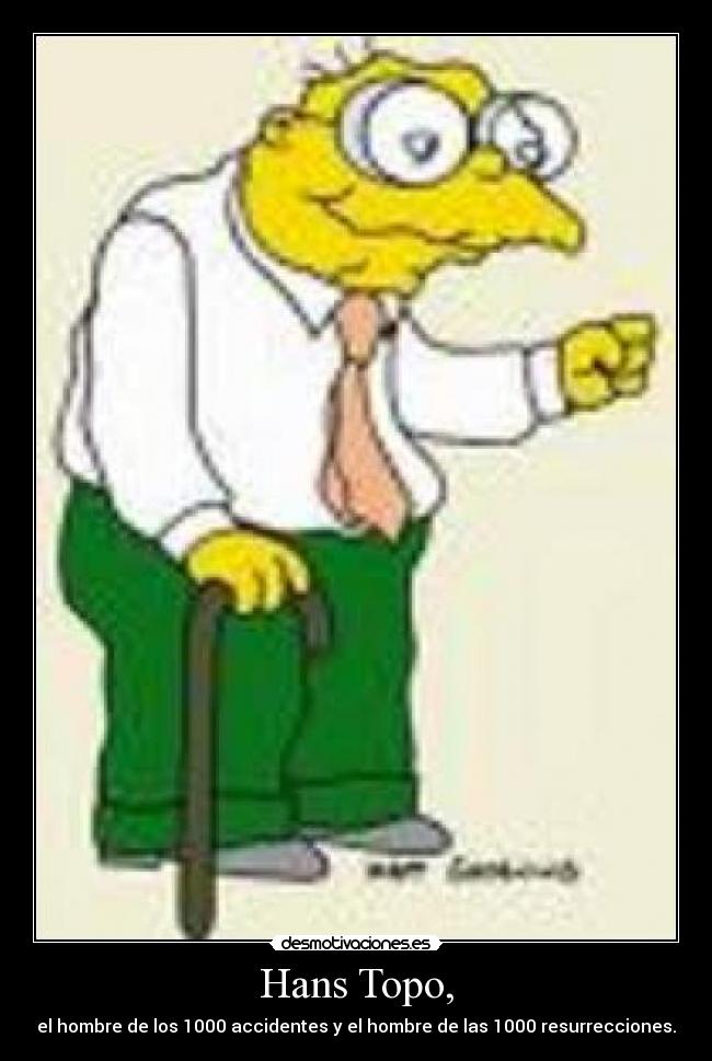 Hans Topo, - el hombre de los 1000 accidentes y el hombre de las 1000 resurrecciones.