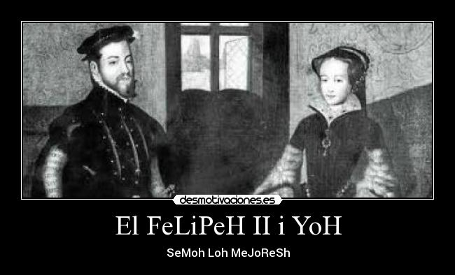 carteles felipe maria tudor desmotivaciones