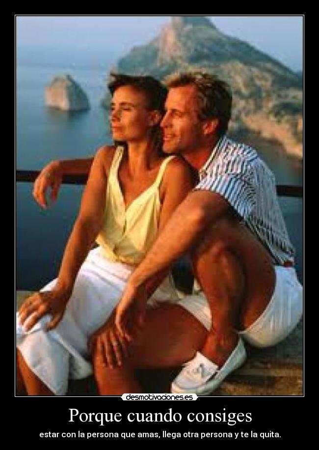 Porque cuando consiges -