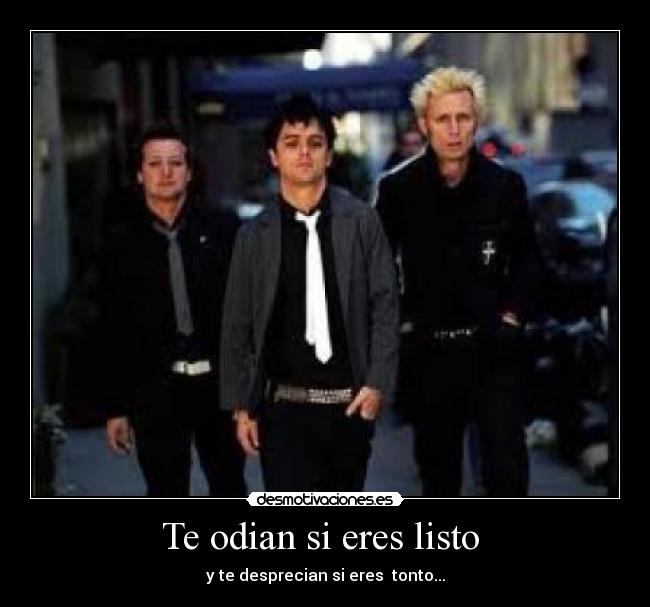 Te odian si eres listo -