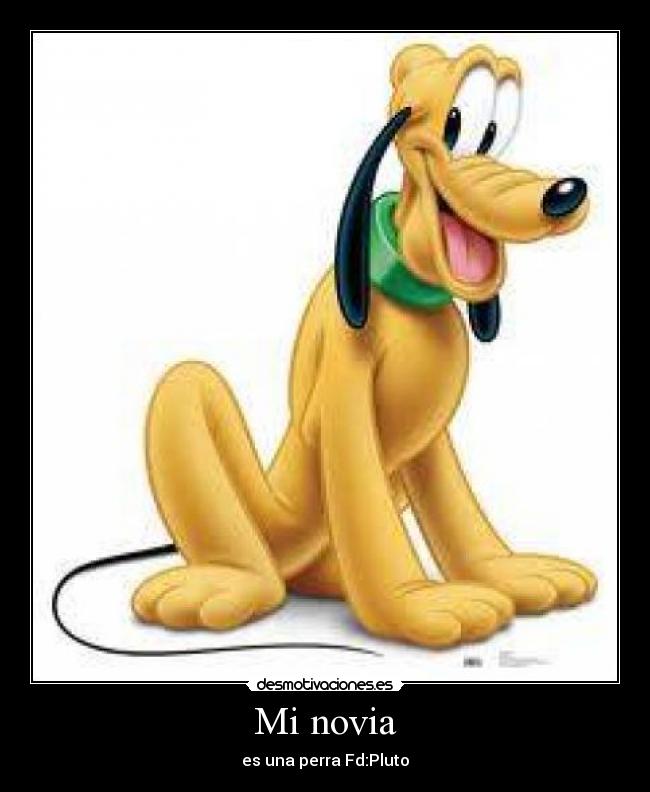 Mi novia - es una perra Fd:Pluto