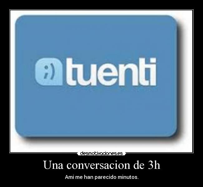 Una conversacion de 3h - 