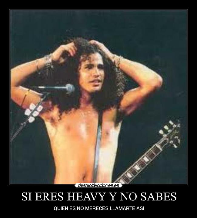 SI ERES HEAVY Y NO SABES - QUIEN ES NO MERECES LLAMARTE ASI