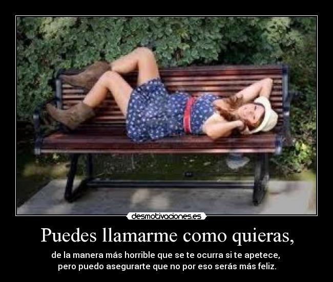 Puedes llamarme como quieras, - 
