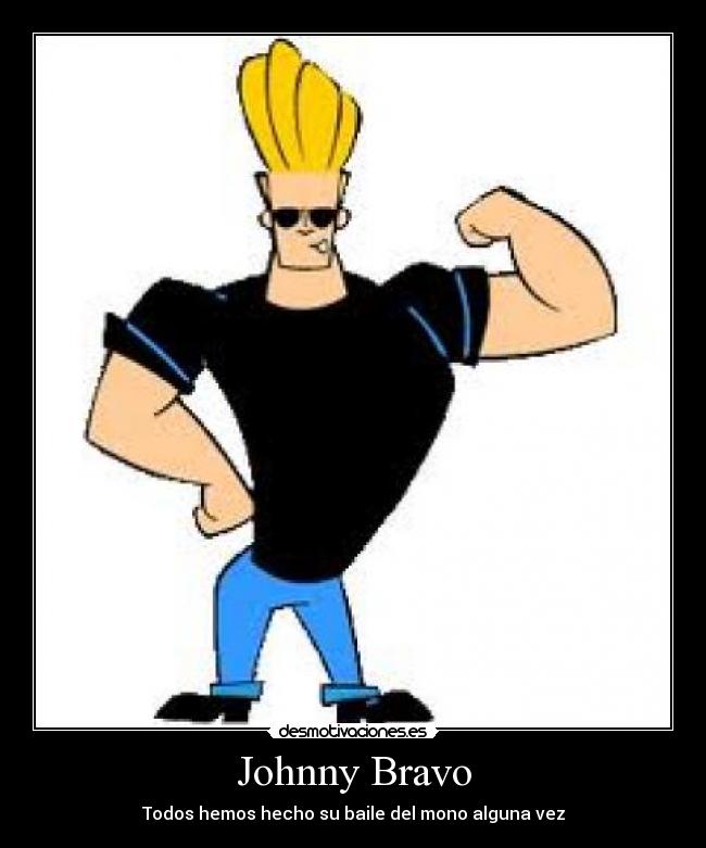carteles johnny bravo desmotivaciones