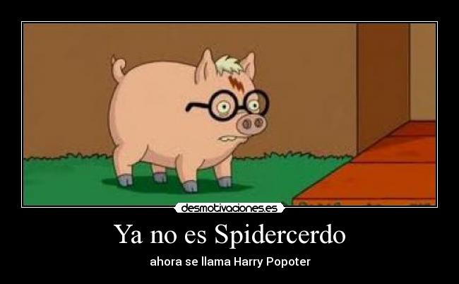 Ya no es Spidercerdo -