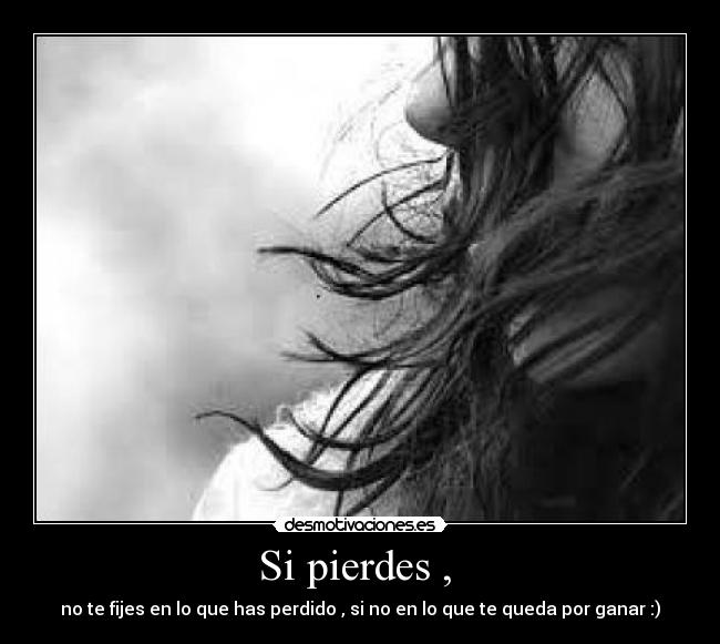 Si pierdes , -