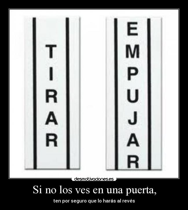 Si no los ves en una puerta, - ten por seguro que lo harás al revés