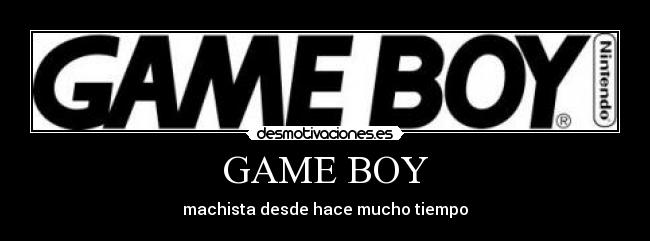 GAME BOY - machista desde hace mucho tiempo