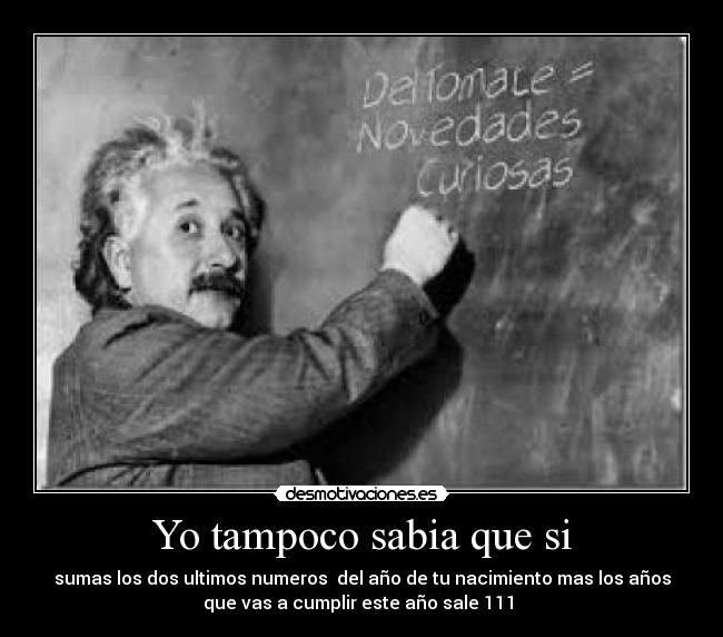 Yo tampoco sabia que si - 