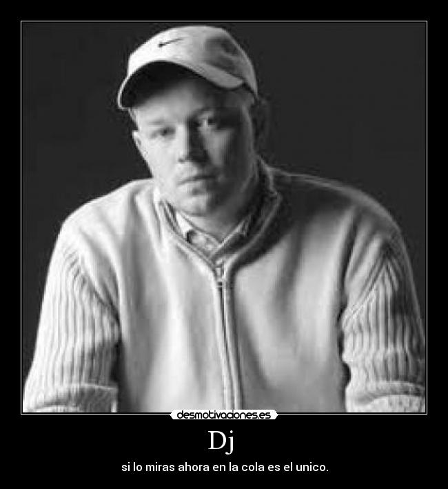 Dj  - si lo miras ahora en la cola es el unico.