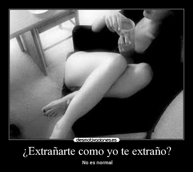 ¿Extrañarte como yo te extraño? - 