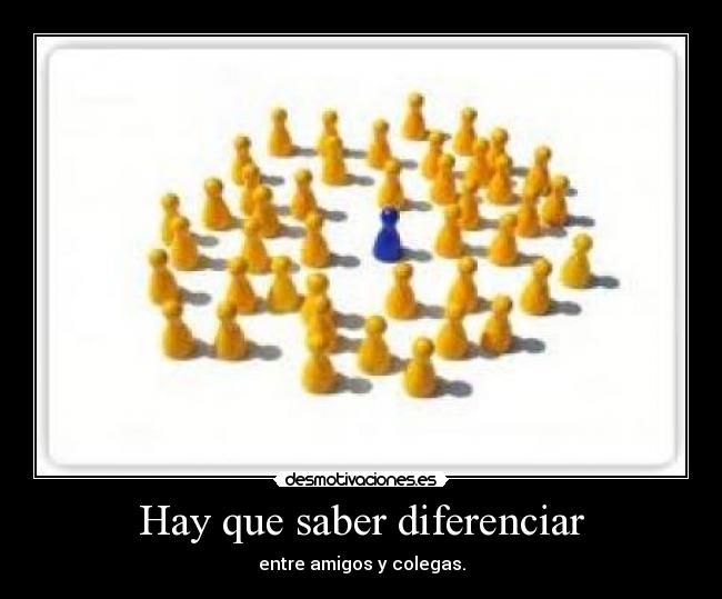 Hay que saber diferenciar -