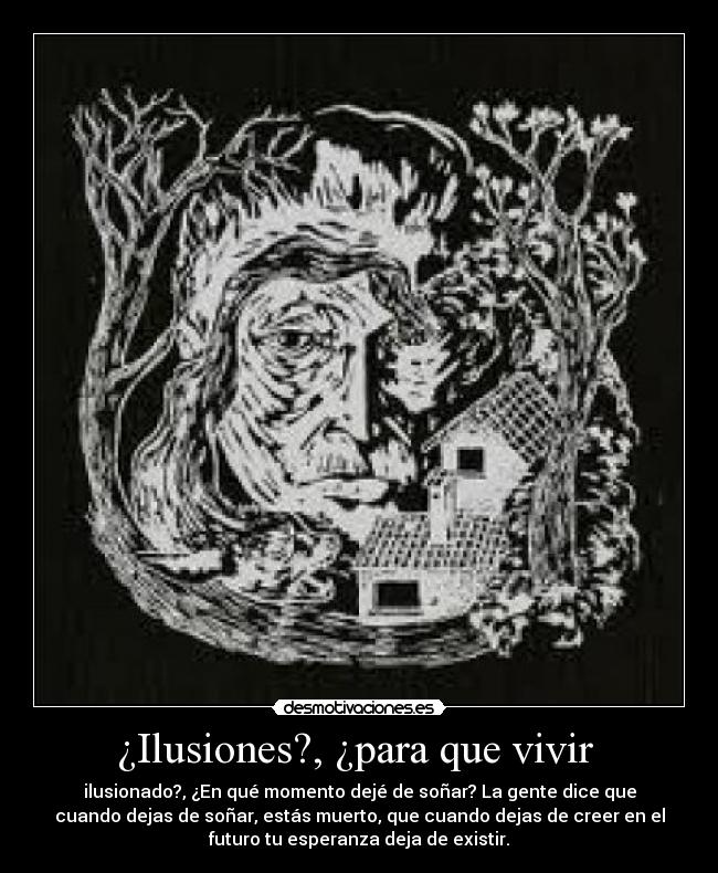 ¿Ilusiones?, ¿para que vivir -
