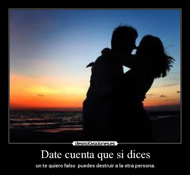 Date cuenta que si dices -