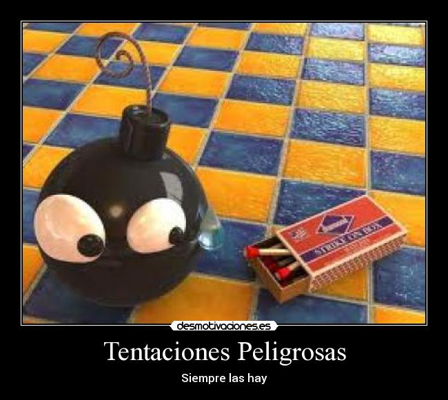 Tentaciones Peligrosas - Siempre las hay