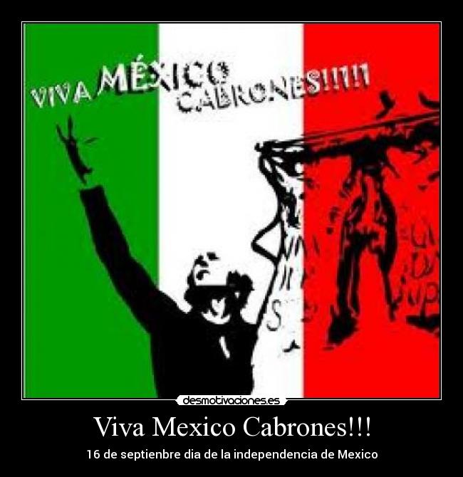 Viva Mexico Cabrones!!! - 