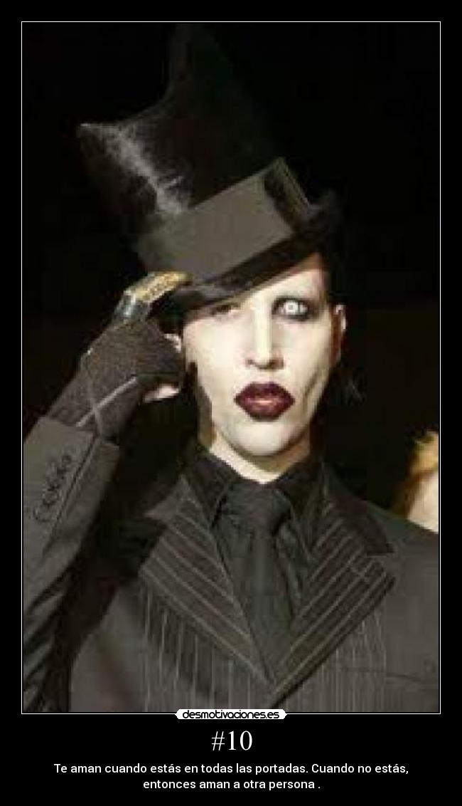 #10 - Te aman cuando estás en todas las portadas. Cuando no estás,
entonces aman a otra persona .