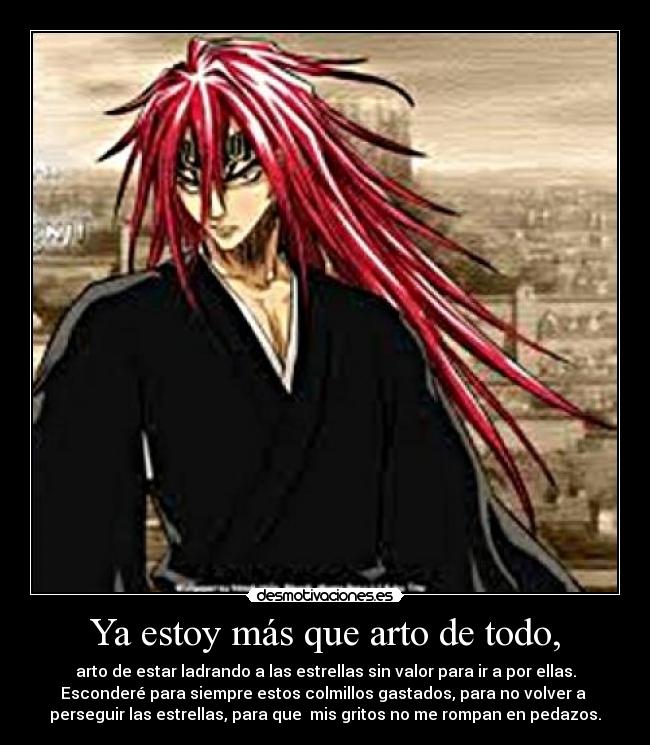 Ya estoy más que arto de todo, -